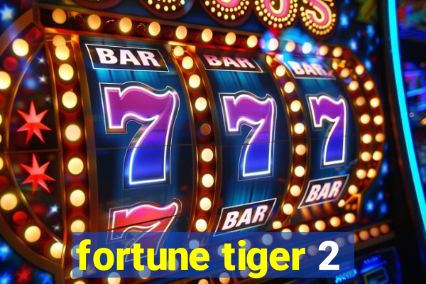 fortune tiger 2